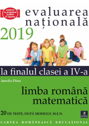 Teste pentru Evaluarea Nationala la finalul clasei a IV-a. Limba romana. Matematica. 20 de teste dupa modelul M. E. N. - Aurelia Dinu