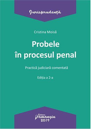 Probele in procesul penal. Editia a 2-a. Practica judiciara comentata - Cristina Moisa