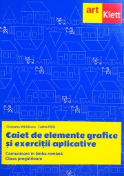 Comunicare in Limba Romana -Caiet de elemente grafice si exercitii aplicative (clasa pregatitoare)