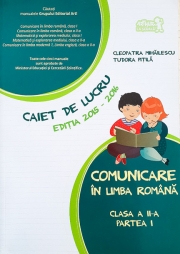 Comunicare in limba romana - caiet de lucru pentru clasa a II-a, partea a I-a