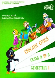 Educatie civica. Manual, pentru clasa a III-a Semestrul I. Contine CD