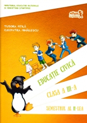 Educatie civica. Manual, pentru clasa a III-a Semestrul al II-lea. Contine CD