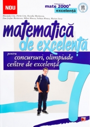 MATEMATICA DE EXCELENTA. PENTRU CONCURSURI, OLIMPIADE SI CENTRELE DE EXCELENTA. CLASA A VII-A