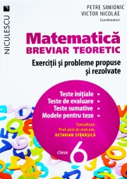 Matematica clasa a VI-a. Breviar teoretic cu exercitii si probleme propuse si rezolvate. Teste initiale. Teste de evaluare. Teste sumative. Modele de teste.