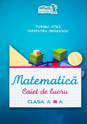 Matematica. Caiet de lucru, clasa a III-a