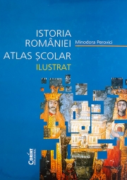 Atlas scolar ilustrat. Istoria Romaniei