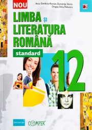 Limba si Literatura Romana - Standard. Clasa a XII-a