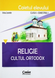 Caietul elevului pentru RELIGIE. CULTUL ORTODOX Clasa I-a Semestrul I