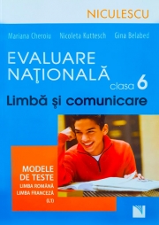 Evaluare Nationala clasa a VI-a - Limba si comunicare. Modele de teste. Limba Romana si Franceza (L1)