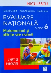 Evaluare Nationala clasa a VI-a - Matematica si Stiinte ale naturii (Caiet de pregatire)