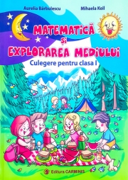 Matematica si explorarea mediului - Culegere pentru clasa I