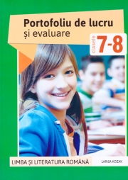 Limba și literatura română. Portofoliu de lucru și evaluare pentru clasele 7-8