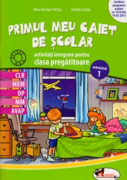 Primul meu caiet scolar - activitati integrate pentru clasa pregatitoare, semestrul 1