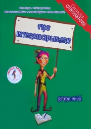 Fise interdisciplinare - Grupa mica 3-4 ani (Adina Grigore)