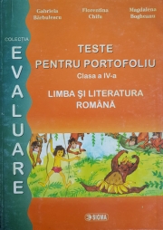 Pregătire pentru Evaluarea Naţională. Limba şi literatura română. Teste pentru portofoliu. Clasa a IV-a