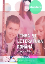 Limba si literatura romana, auxiliar pentru clasa a VI-a. Colectia Standard ( Ed. a III-a 2017 )