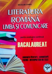 Literatura romana, Limba si comunicare pentru evaluare continua si Bacalaureat. Concepte literare, comentarii, eseuri, interpretari de text