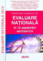 Pregatirea examenului de Evaluare Nationala, 2014 in 12 de saptamani -Matematica. (Ovidiu Badescu)