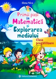 Primii pasi in Matematica si Explorarea Mediului - clasa pregatitoare (Elena Nica)