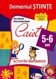 Domeniul Stiinte. Caiet 5-6 Ani - Activitati Matematice.