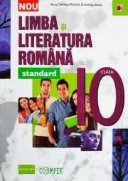 LIMBA SI LITERATURA ROMANA – STANDARD. CLASA A X-A