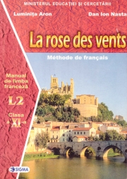 Manual pentru limba franceza clasa XI-a (Limba 2) La rose des vents