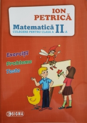 Culegere pentru Matematica Clasa a II -a Exercitii, probleme, teste(Ion Petrica)