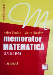 Memorator Matematica - clasele 9-12. Algebra