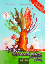 Piticot descopera natura 4-5 ani. Domeniul: Stiinte (Adina Grigore)