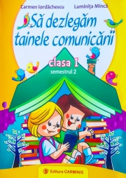 Sa dezlegam tainele comunicarii - Clasa I semestrul II (Auxiliar creat dupa manualul editurii CD Press)