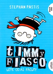 Timmy Fiasco 2. Uite ce-ai făcut!