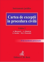Cartea de exceptii in procedura civila. Editia a 2-a (Alexandru Bleoanca, Alexandru Dimitriu, Andrei Iacuba, Ramona Paraschiv)