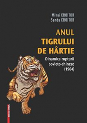 Anul tigrului de hartie. Dinamica rupturii sovieto-chineze (1964) - Mihai Croitor, Sanda Croitor