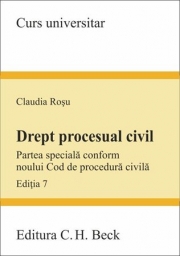 Drept procesual civil. Partea speciala conform noului Cod de procedura civila. Editia 7 (Claudia Rosu)