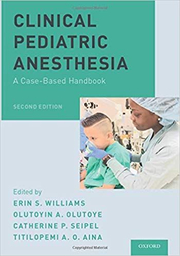 Clinical Pediatric Anesthesia: A Case-Based Handbook - Erin S. Williams, Olutoyin A. Olutoye, Catherine P. Seipel, Titilopemi A. O. Aina