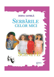 Serbarile celor mici. Scenete - Doina Gavrila