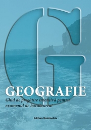 Geografie. Ghid de pregatire intensiva pentru examenul de bacalaureat - Ovidiu Barbulescu