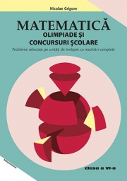 Matematica – Olimpiade si concursuri scolare clasa a VI-a - Nicolae Grigore