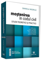 Mostenirea in Codul civil. Studii teoretice si practice. Editia a III-a (Daniela Negrila)