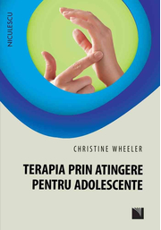 Terapia prin atingere pentru adolescente - Christine Wheeler