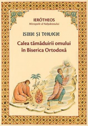 Isihie si Teologie. Calea tamaduirii omului in Biserica Ortodoxa - Ierotheos Vlachos