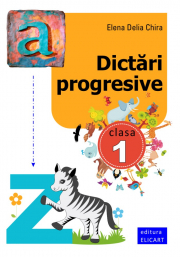 Dictari progresive. Clasa 1 - Elena Delia Chira