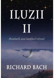 Iluzii II. Aventurile unui invatacel reticent - Richard Bach
