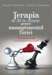 Terapia de 30 de minute pentru managementul furiei - Ronald T. Potter-Efron, Patricia S. Potter Efron