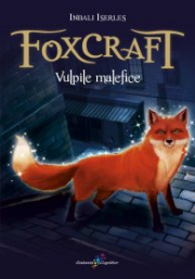 Foxcraft. Vulpile malefice. Cartea I - Inbali Iserles