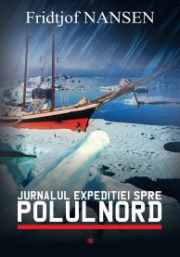 Jurnalul expeditiei spre Polul Nord - Fridtjof Nansen