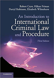 An Introduction to International Criminal Law and Procedure - Robert Cryer, Hakan Friman, Darryl Robinson, Elizabeth Wilmshurst