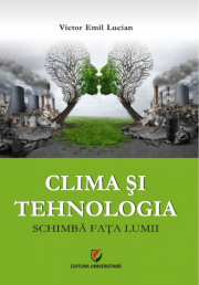 Clima si tehnologia schimba fata lumii - Victor Emil Lucian