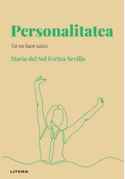 Volumul 3. Descopera Psihologia. Personalitatea. Ce ne face unici - Maria del Sol Fortea Sevilla
