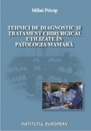 Tehnici de diagnostic si tratament chirurgical utilizate in patologia mamara - Mihai Pricop